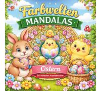 Farbwelten Mandalas - Ostern: Malbuch mit Ostermotiven im Mandala-Stil