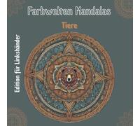 Farbwelten Mandalas - Tiere für Linkshänder: Malbuch für Erwachsene mit Tiermotiven im Mandala-Stil