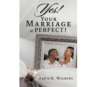 Far'd H Wilkins Yes Your Marriage is PERFECT (Tascabile)