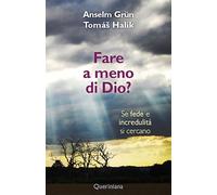 Fare a meno di Dio? Se fede e incredulità si cercano