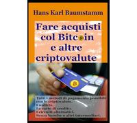 Fare acquisti col Bitcoin e altre criptovalute: Tutti i metodi di pagamento possibili con le criptovalute