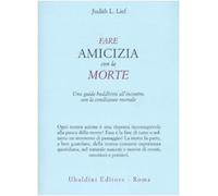 Fare amicizia con la morte. Una guida buddhista all'incontro con la condizione mortale