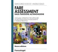 Fare assessment: dalla tradizione all'innovazione. Manuale operativo per applicare la metodologia di assessment e trarne profitto