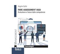 Fare assessment oggi. Evoluzione e futuro delle competenze