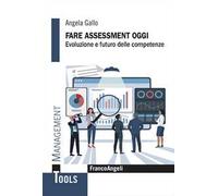 Fare assessment oggi. Evoluzione e futuro delle competenze