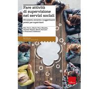 Fare attività di supervisione nei servizi sociali. Strumenti, tecniche e s...