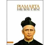 Fare bene il bene. San Giovanni Battista Piamarta (1841-1913)