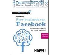 Fare business con Facebook. Il nuovo marketing dei social network