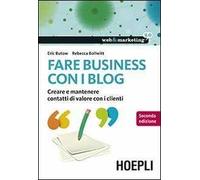 Fare business con i blog. Creare e mantenere contatti di valore con i clienti