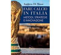 Fare calcio in Italia. Metodi, strategie e innovazione