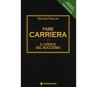Fare carriera. Il codice del successo - Templar Richard