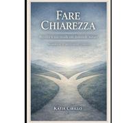 Fare Chiarezza: Capire dove sei prima di decidere dove andare