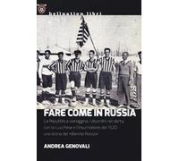 Fare come in Russia. La Repubblica viareggina, i disordini nel derby con la Lucchese e l'insurrezione del 1920: una storia del «Biennio rosso»