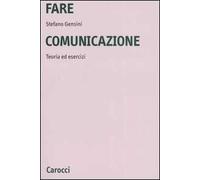 Fare comunicazione. Teoria ed esercizi