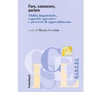 Fare, conoscere, parlare. Abilità linguistiche, capacità operative e processi di apprendimento