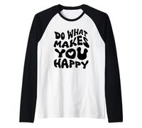 Fare Cosa Ti Rende Felice Retro Ondulato Font Maglia con Maniche Raglan