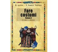 Fare costumi. Vol. 2 - Antico Elisabetta, Romoli Venturi Paola