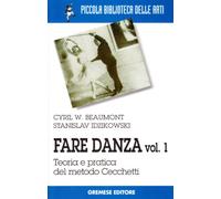 Fare danza. Teoria e pratica del metodo Cecchetti (Vol. 1)