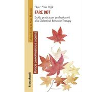 Fare DBT. Guida pratica per professionisti alla Dialectical Behavior Therapy
