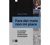 Fare del male non mi piace. La carriera criminale di Bernardo Provenzano