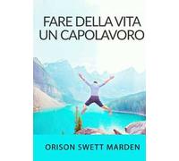 Fare della vita un capolavoro