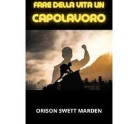 Fare della vita un capolavoro