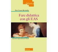 Fare didattica con gli EAS. Episodi di Apprendimento Situati. Nuova ediz.