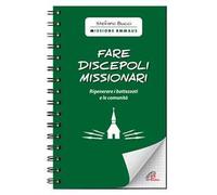 Fare discepoli missionari. Rigenerare i battezzati e le comunità