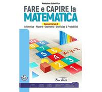 Fare e capire la matematica. Nuovo corso di aritmetica, algebra, geometria, stat