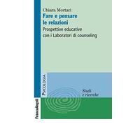 Fare e pensare le relazioni. Prospettive educative con i Laboratori di counseling