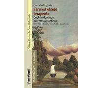 Fare ed essere terapeuta. Dubbi e domande in terapia relazionale