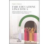 Fare educazione linguistica. Attività didattiche per italiano L1 e L2, lingue straniere e lingue classiche
