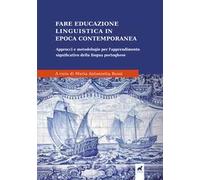 Fare educazione linguistica in epoca contemporanea. Approcci e metodologie per l'apprendimento significativo della lingua portoghese