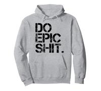 Fare Epic Shit - Audace, Motivazionale, Avvio Felpa con Cappuccio