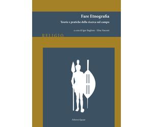 Fare etnografia. Teorie e pratiche della ricerca sul campo - [Quasar]