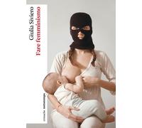 Fare femminismo - Siviero Giulia