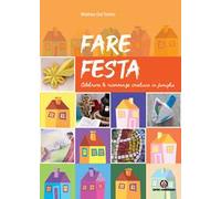 Fare festa. Celebrare le ricorrenze cristiane in famiglia