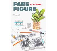 Fare figure. Ediz. a colori