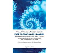 Fare filosofia con i bambini. Strumenti critici e operativi per il lavoro in cla
