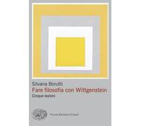 Libri Silvana Borutti - Fare Filosofia Con Wittgenstein. Cinque Lezioni
