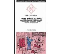 Fare formazione nella propria azienda o presso clienti. Guida pratica per tecnici, quadri, dirigenti, professionisti