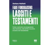 Fare fundraising. Lasciti e testamenti. Come costruire un programma che fu...