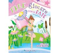 Fare giocare con le fate. Con adesivi. Ediz. a colori. Con 6 pennarelli