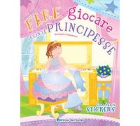 Fare giocare con le principesse. Con adesivi. Ediz. a colori. Con 6 pennarelli