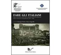 Fare gli italiani. Dalla Costituzione dello Stato nazionale alla promulgazione della Costituzione repubblicana