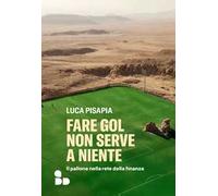 Fare gol non serve a niente. Il pallone nella rete della finanza