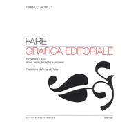 Fare grafica editoriale. Progettare il libro: storia, teorie, tecniche e p...