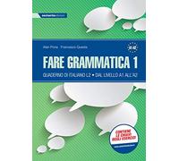 Fare grammatica 1. Quaderno di italiano L2 dal livello A1 all’A2. Per la Scuola media