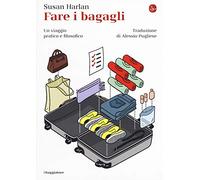 Fare i bagagli. Un viaggio pratico e filosofico