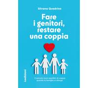 Fare i genitori, restare una coppia. Costruire nuovi equilibri di coppia q...